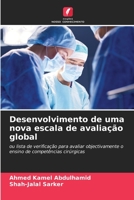 Desenvolvimento de uma nova escala de avaliação global: ou lista de verificação para avaliar objectivamente o ensino de competências cirúrgicas 6205990040 Book Cover