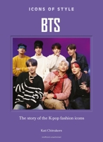 Icons of Style: BTS: The story of the K-pop fashion icons 1035435292 Book Cover