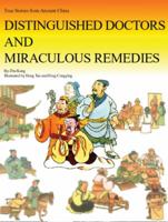 Distinguished Doctors and Miraculous Remedies: True Stories from Ancient China 1592650368 Book Cover