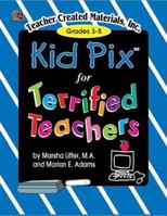 Kid Pix for Terrified Teachers Grades K-2 1576901823 Book Cover