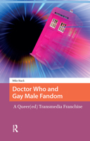 Doctor Who and Gay Male Fandom: A Queer(ed) Transmedia Franchise 9463727574 Book Cover