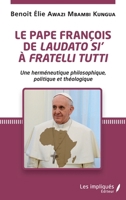 Le pape François de Laudato si' à Fratelli Tutti: Une herméneutique philosophique, politique et théologique (French Edition) 2343227217 Book Cover