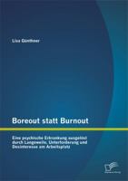 Boreout statt Burnout: Eine psychische Erkrankung ausgelöst durch Langeweile, Unterforderung und Desinteresse am Arbeitsplatz 395850583X Book Cover