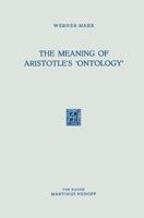 The Meaning of Aristotle's Ontology 9401186901 Book Cover