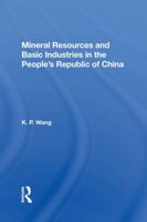 Mineral Resources and Basic Industries in the People's Republic of China 0367167530 Book Cover