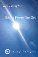 How to Pray to Our God 1775272591 Book Cover