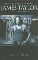 James Taylor Long Ago and Far Away: His Life and His Music 1844498646 Book Cover