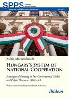 Hungary's System of National Cooperation: Strategies of Framing in Pro-Governmental Media and Public Discourse, 2010--18 383821983X Book Cover