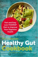 The Complete Healthy Gut Cookbook: Fast and Easy Low-FODMAP Diet to Improve Your Digestive Health null Book Cover