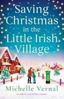 Saving Christmas in the Little Irish Village: An addictive cozy holiday romance 1837908079 Book Cover