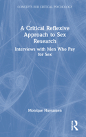 A Critical Reflexive Approach to Sex Research: Interviews with Men Who Pay for Sex 0367623773 Book Cover