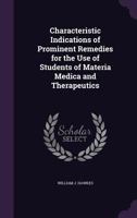 Characteristic Indications of Prominent Remedies for the Use of Students of Materia Medica and Therapeutics 1358243344 Book Cover