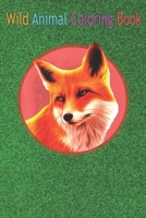 Wild Animal Coloring Book: Red Fox Wild Dogs Wolf Lovers Mountain Animals Foxes Vixen An Coloring Book Featuring Beautiful Forest Animals, Birds, ... Wildlife for Stress Relief and Relaxation ! B08NDT3B4F Book Cover