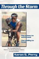 Through the Storm: The Triumphant Story of History''s 1st African-American Diabetic Ironman Triathlete 143433001X Book Cover