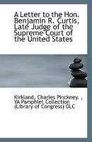 A Letter to the Hon. Benjamin R. Curtis, Late Judge of the Supreme Court of the United States 1418191450 Book Cover