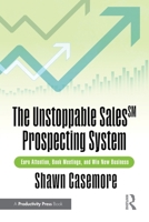 Unstoppable Prospecting: Earn Attention, Book Meetings, and Win New Business 1032994924 Book Cover