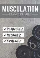 Carnet de Suivi Musculation: Cahier d'entra�nement Planifiez + Mesurez + �valuez Format (17.8 x 25.4 cm), 160 Pages. 1657957543 Book Cover