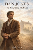 Dan Jones: The Prophesy Fulfilled (LDS Stories) B0GBCVL675 Book Cover