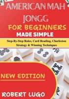 american mah jongg for beginners made simple: Step-By-Step Rules, Card Reading, Charleston Strategy & Winning Techniques B0GWJYDQWW Book Cover