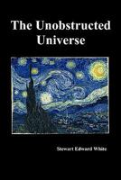 The Unobstructed Universe 0525470425 Book Cover