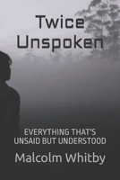 Twice Unspoken: Everything That's is Unsaid but Understood B09KDYP3KF Book Cover