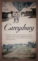 Careysburg: Freed Negro American Settlers' Quest for Freedom and the Impact on the Social and Cultural Relationship with Indigenous Africans in the St. ... River's Settlement of Liberia, West Africa. 1478734418 Book Cover