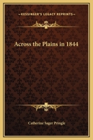 Across The Plains In 1844 0877704635 Book Cover