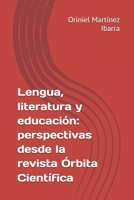 Lengua, literatura y educación: Perspectivas desde la revista Órbita Científica (Spanish Edition) B0CJT2SSWS Book Cover
