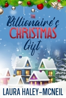 The Billionaire's Christmas Gift (Christmas Billionaire) B08JDTR4C5 Book Cover