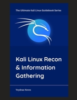 Kali Linux Recon & Information Gathering (The Ultimate Kali Linux Guidebook Series) B0F9NR311K Book Cover