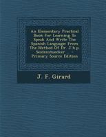 An Elementary Practical Book For Learning To Speak And Write The Spanish Language: From The Method Of Dr. J.h.p. Seidenstuecker ... 1294048104 Book Cover