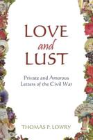Love And Lust: Private And Amorous Letters Of The Civil War 1439253048 Book Cover