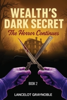 Wealth's Dark Secret: The Horror Continues (Invitation) 1088121608 Book Cover