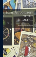 Some Philosophy of the Hermetics 1018266194 Book Cover