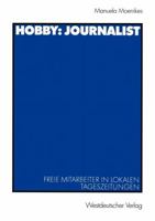 Hobby: Journalist: Freie Mitarbeiter in Lokalen Tageszeitungen 353113471X Book Cover