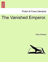 The Vanished Emperor. 1515215296 Book Cover