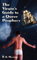 The Virgin's Guide to a Queer Prophecy: R.K. Myroup 1475153406 Book Cover