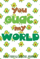 You Guac My World Daily Food & Exercise Journal: A Daily Keto Food and Exercise Journal to Help You Become the Best Version of Yourself, (Daily Keto ... Activity Tracker) | 110 Pages | 6" x 9" | 1660148367 Book Cover