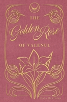 The Golden Rose Of Valenul 1088252508 Book Cover