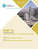 Icac 12 Proceedings of the 9th ACM International Conference on Autonomic Computing 1450318835 Book Cover