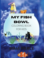 My Fish Bowl: Coloring Book for Kids 0053699807 Book Cover