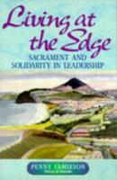 Living at the Edge: Sacrament and Solidarity in Leadership 0264674391 Book Cover