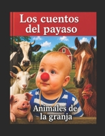 Los cuentos del payaso - Animales de la Granja (Spanish Edition) B0HB65L4Q5 Book Cover
