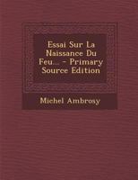 Essai Sur La Naissance Du Feu... 1022304895 Book Cover