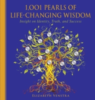 1,001 Pearls of Life-Changing Wisdom: Insight on Identity, Truth, and Success by Elizabeth Venstra 1510706429 Book Cover
