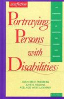 Portraying Persons with Disabilities: An Annotated Bibliography of Nonfiction for Children and Teenagers (Serving Special Needs Series) 0835230228 Book Cover