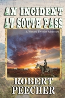 An Incident at South Pass: A Western Frontier Adventure B0C4X6K2J8 Book Cover