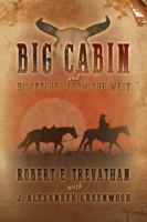 Big Cabin and Dispatches from the West 0996522980 Book Cover