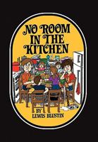 No Room in the Kitchen 1450085415 Book Cover