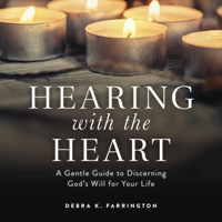 Hearing with the Heart: A Gentle Guide to Discerning God's Will for Your Life 0787959596 Book Cover